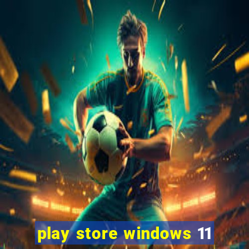 play store windows 11